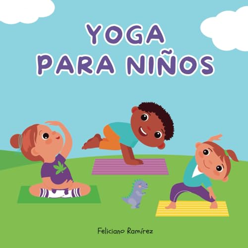 Yoga para niños: Cuento infantil para aprender y practicar posturas de yoga, relajación y...