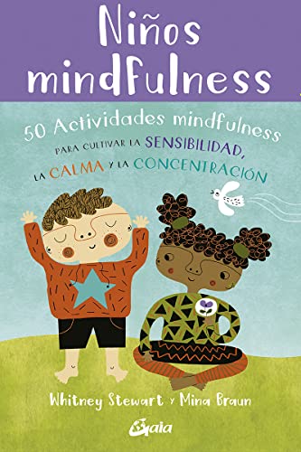 Niños Mindfulness: 50 Actividades mindfulness para cultivar la sensibilidad, la calma y la...