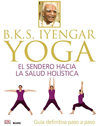 BKS. Iyengar Yoga: El sendero hacia la salud holística (DEPORTES)